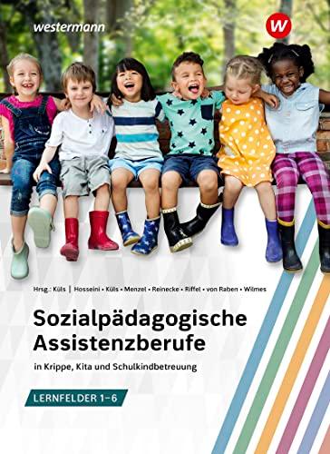 Sozialpädagogische Assistenzberufe in Krippe, Kita und Schulkindbetreuung – Lernfelder 1–6: Sozialpädagogische Assistenz, Kinderpflege, Sozialassistenz Schülerband