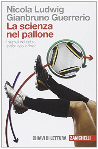 La scienza nel pallone. I segreti del calcio svelati con la fisica