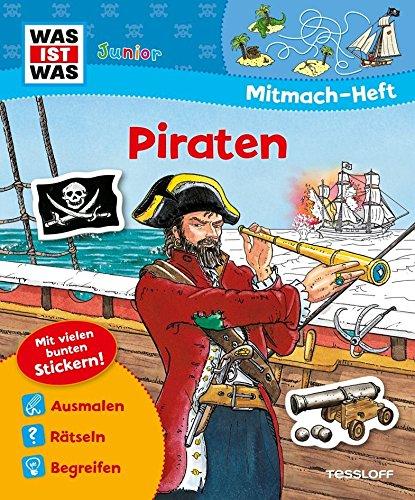 Mitmach-Heft Piraten: Bunte Rätsel und Sticker, kleine Geschichte für Erstleser (WAS IST WAS Junior Mitmach-Hefte)