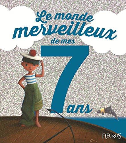 Le monde merveilleux de mes 7 ans : pour les garçons