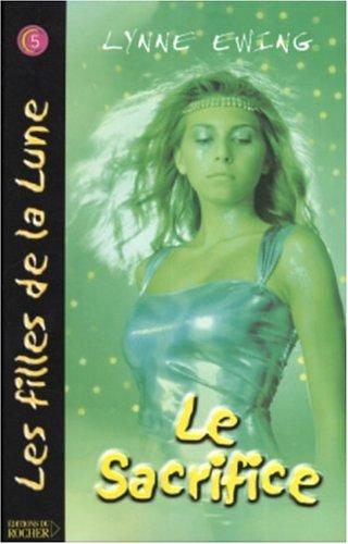 Les filles de la lune. Vol. 5. Le sacrifice