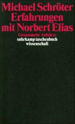 Erfahrungen mit Norbert Elias: Gesammelte Aufsätze (suhrkamp taschenbuch wissenschaft)