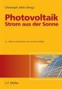 Photovoltaik - Strom aus der Sonne: Technologie, Wirtschaftlichkeit und Marktentwicklung