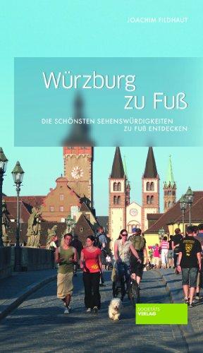 Würzburg zu Fuß: Die schönsten Sehenswürdigkeiten zu Fuß entdecken