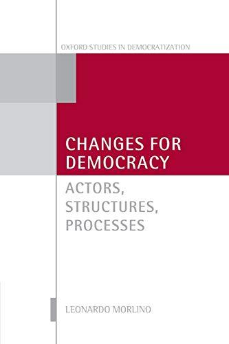 Changes for Democracy: Actors, Structures, Processes (Oxford Studies in Democratization)