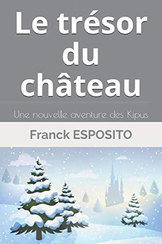 Le trésor du château: Une nouvelle aventure des Kipus (Les aventures des KIPUS, Band 2)