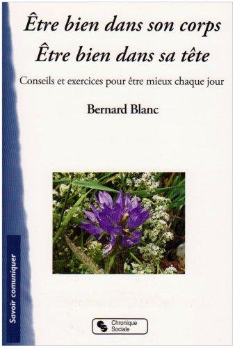 Etre bien dans son corps, être bien dans sa tête : conseils et exercices pour être mieux chaque jour