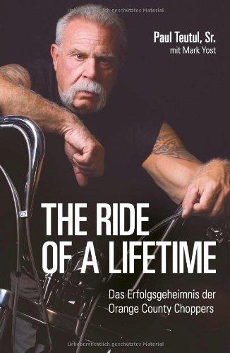 The ride of a lifetime: Das Erfolgsgeheimnis der Orange County Choppers