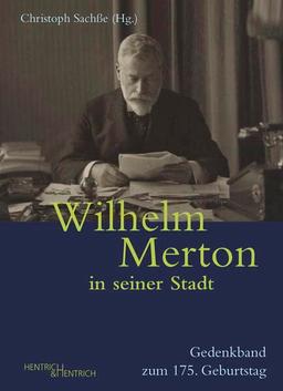 Wilhelm Merton in seiner Stadt: Gedenkband zum 175. Geburtstag