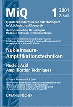 MiQ: Qualitätsstandards in der mikrobiologisch-infektiologischen Diagnostik. MiQ Grundwerk Heft 1-25: MiQ 01: Qualitätsstandards in der ... Nukleinsäure-Amplifikationstechniken