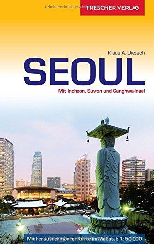 Seoul: Mit Incheon, Suwon und Ganghwa-Insel - Stadtplan Seoul-Innenstadt 1:50.000 zum Herausnehmen (Trescher-Reihe Reisen)