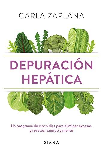 Depuración hepática: Un programa de cinco días para eliminar excesos y resetear cuerpo y mente (Salud natural)