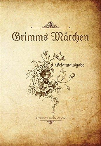 Grimms Märchen: Gesamtausgabe