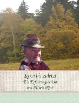 Leben bis zuletzt: Ein Erfahrungsbericht aus der Betreuung eines Angehörigen mit Alzheimer-Erkrankung