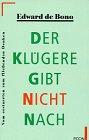 Der Klügere gibt nicht nach. Vom erstarrten zum fließenden Denken. ( ECON Sachbuch).