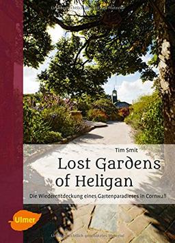 Lost Gardens of Heligan: Die Wiederentdeckung eines Gartenparadieses in Cornwall