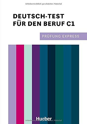 Prüfung Express – Deutsch-Test für den Beruf C1: Deutsch als Fremdsprache / Übungsbuch mit Audios online