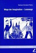 Wege der Imagination  Lesewege. Augsburger Studien zur Deutschdidaktik, Bd. 4