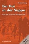 Ein Hai in der Suppe: oder das Glück des Philipp Ronge. Ein 68er Roman