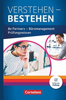 Be Partners - Büromanagement - Allgemeine Ausgabe - Neubearbeitung - Jahrgangsübergreifend: Verstehen - Bestehen - Prüfungswissen Büro - Buch