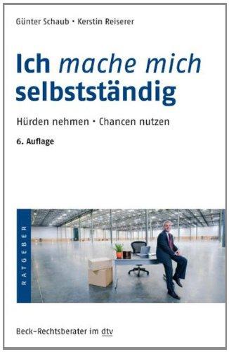 Ich mache mich selbstständig: Hürden nehmen · Chancen nutzen: Praxis, Handwerk, Gewerbe, Kaufmann, Firma, Handelsgesellschaft, Unternehmenskauf, ... Kreditaufnahme in den alten und neuen Ländern