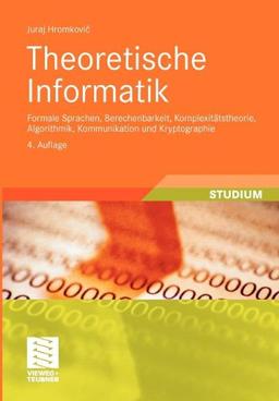 Theoretische Informatik: Formale Sprachen, Berechenbarkeit, Komplexitätstheorie, Algorithmik, Kommunikation und Kryptographie (Leitfäden der Informatik) (German Edition) (XLeitfäden der Informatik)