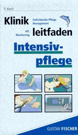 Klinikleitfaden Intensivpflege. Individuelle Pflege, Management, ATL, Monitoring