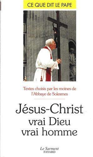 Jésus-Christ, vrai Dieu vrai homme