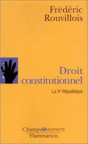 Droit constitutionnel. Vol. 2. La Ve République