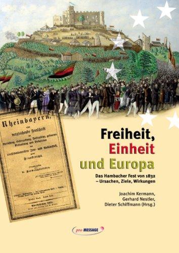 Freiheit, Einheit und Europa: Das Hambacher Fest von 1832 - Ursachen, Ziele, Wirkungen