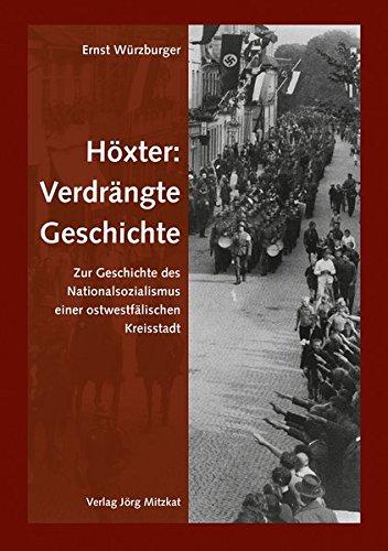 Höxter: Verdrängte Geschichte: Zur Geschichte des Nationalsozialismus einer ostwestfälischen Kreisstadt