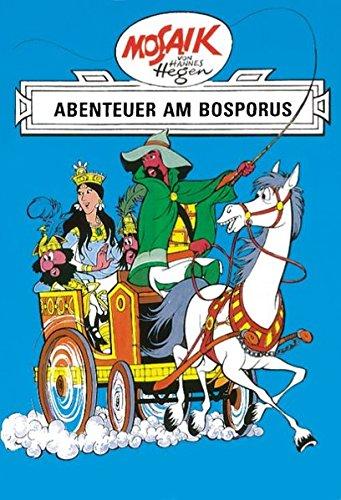 Mosaik von Hannes Hegen: Abenteuer am Bosporus (Mosaik von Hannes Hegen - Ritter-Runkel-Serie, Band 4)