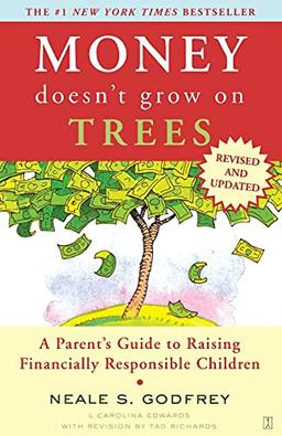 Money Doesn't Grow On Trees: A Parent's Guide to Raising Financially Responsible Children