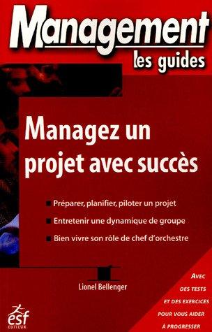 Managez un projet avec succès : avec des tests et des exercices pour vous aider à progresser