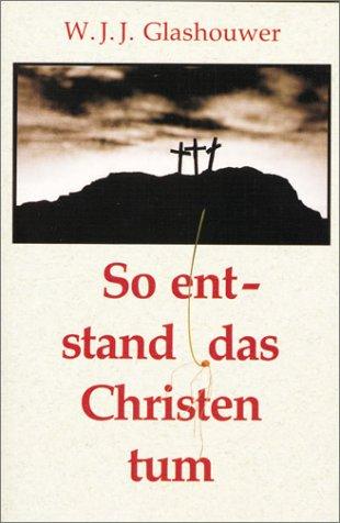 So entstand das Christentum