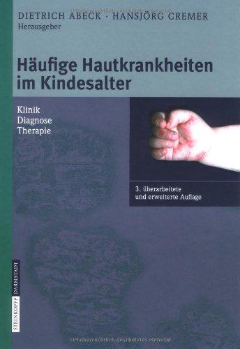 Häufige Hautkrankheiten im Kindesalter: Klinik - Diagnose - Therapie