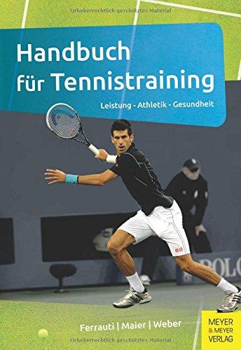 Handbuch für Tennistraining: Leistung - Athletik - Gesundheit