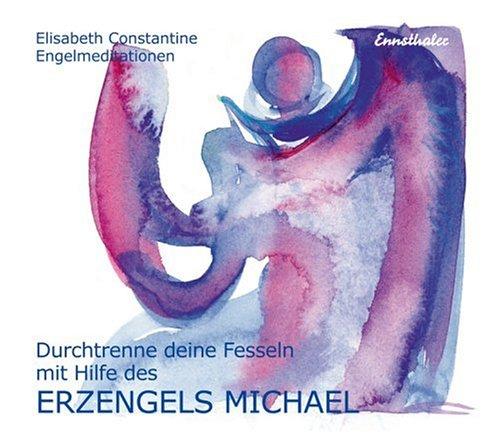 Durchtrenne deine Fesseln mit Hilfe des Erzengels Michael. CD