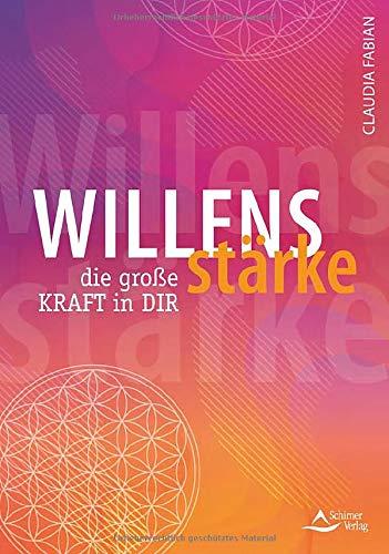 Willensstärke – die große Kraft in dir