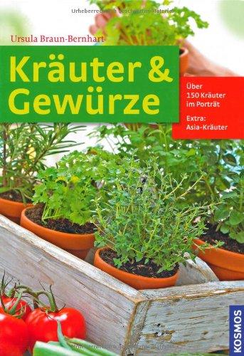 Kräuter & Gewürze: Über 150 Kräuter im Portät. Extra: Asia-Kräuter