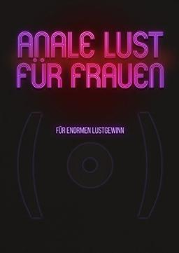 Anale Lust für Frauen - Massagen für enormen Lustgewinn