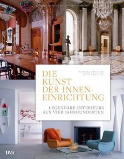 Die Kunst der Inneneinrichtung: Legendäre Interieurs aus vier Jahrhunderten