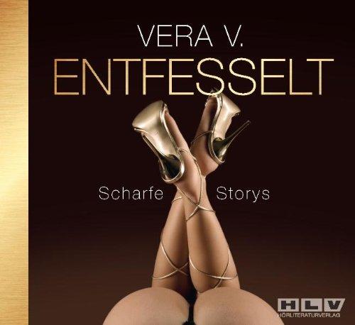 ENTFESSELT - Scharfe Storys - von Frauen für Frauen! Ein Erotik Hörbuch voll anregender Abenteuer