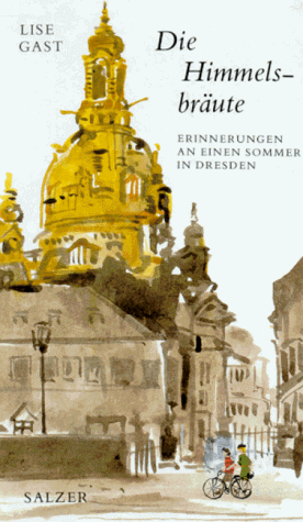 Die Himmelsbräute. Erinnerungen an einen Sommer in Dresden.