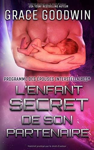 L’Enfant Secret de son Partenaire (Programme des Épouses Interstellaires, Band 9)