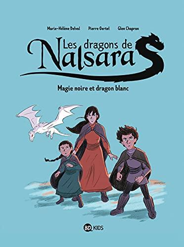 Les dragons de Nalsara. Vol. 4. Magie noire et dragon blanc