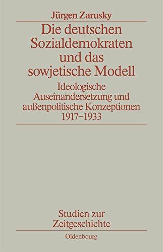 Die deutschen Sozialdemokraten und das sowjetische Modell. Ideologische Auseinandersetzung und außenpolitische Konzeption. 1917-1933