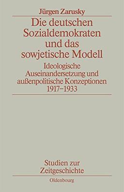 Die deutschen Sozialdemokraten und das sowjetische Modell. Ideologische Auseinandersetzung und außenpolitische Konzeption. 1917-1933