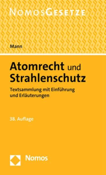 Atomrecht und Strahlenschutz: Textsammlung mit Einführung und Erläuterungen - Rechtsstand: 1. Januar 2023