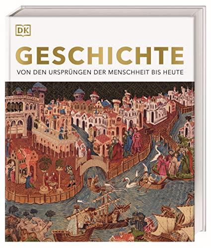 Geschichte: Von den Ursprüngen der Menschheit bis heute. Die große Enzyklopädie der Weltgeschichte mit mehr als 3000 Fotografien und Illustrationen (DK Bibliothek)